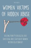 Women Victims of Hidden Abuse Healing From Psychological and Emotional Abuse Suffered by Women Within Relationship