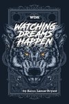 WATCHING DREAMS HAPPEN