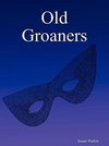 Old Groaners