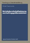 Betriebsbereitschaftsplanung und Auftragsgrößenselektion