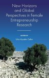 New Horizons and Global Perspectives in Female Entrepreneurship Research