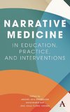 Narrative Medicine in Education, Practice, and Interventions