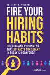 Fire Your Hiring Habits