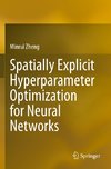 Spatially Explicit Hyperparameter Optimization for Neural Networks