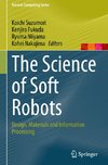 The Science of Soft Robots