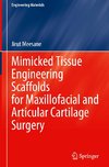 Mimicked Tissue Engineering Scaffolds for Maxillofacial and Articular Cartilage Surgery