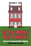 So You Wanna Buy A House!