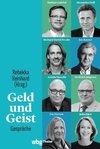 Geld und Geist. Gespräche mit Markus Gabriel und Alexander Doll, Richard David Precht und Joe Kaeser, Armin Nassehi und Steffen Kampeter sowie Ute Frevert und Julia Jäkel