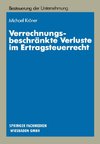 Verrechnungsbeschränkte Verluste im Ertragsteuerrecht