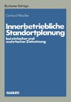 Innerbetriebliche Standortplanung bei einfacher und mehrfacher Zielsetzung