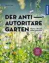 Der antiautoritäre Garten