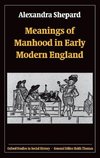 Meanings of Manhood in Early Modern England