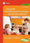 Die große Erzählwerkstatt für kleine Geschichtenerfinder