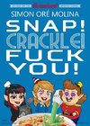 Snap! Crackle! Fuck You!