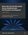 Exam Ref AZ-104 Microsoft Azure Administrator Certification and Beyond - Second Edition