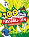 100 Dinge, die du als Fußball-Fan wissen musst