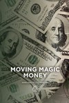 Moving Magic Money