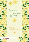 Ich schenk dir eine Blume