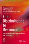 From Discriminating to Discrimination