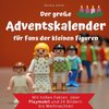 Der große Adventskalender für Fans der kleinen Figuren