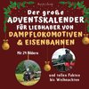 Der große Adventskalender für Liebhaber von Dampflokomotiven & Eisenbahnen