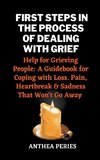 First Steps In The Process Of Dealing With Grief