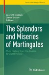 The Splendors and Miseries of Martingales