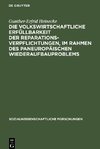 Die volkswirtschaftliche Erfüllbarkeit der Reparationsverpflichtungen, im Rahmen des paneuropäischen Wiederaufbauproblems