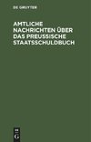 Amtliche Nachrichten über das Preußische Staatsschuldbuch