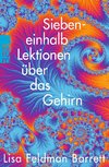 Siebeneinhalb Lektionen über das Gehirn