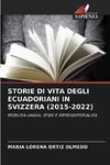 STORIE DI VITA DEGLI ECUADORIANI IN SVIZZERA (2015-2022)