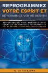 Reprogrammez votre esprit et déterminez votre destin