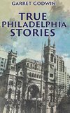 True Philadelphia Stories