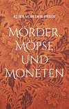 Mörder, Möpse und Moneten