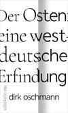 Der Osten: eine westdeutsche Erfindung