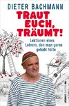 Traut euch, träumt!