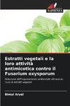 Estratti vegetali e la loro attività antimicotica contro il Fusarium oxysporum