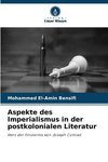 Aspekte des Imperialismus in der postkolonialen Literatur