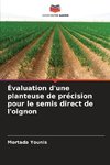 Évaluation d'une planteuse de précision pour le semis direct de l'oignon