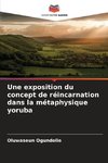 Une exposition du concept de réincarnation dans la métaphysique yoruba