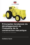 Principales tendances du développement de l'industrie de la construction mécanique