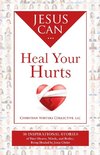 Jesus Can Heal Your Hurts