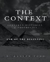 The Context, Foresaken Histories & Prophecies