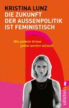 Die Zukunft der Außenpolitik ist feministisch