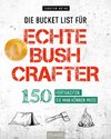 Die Bucket List für echte Bushcrafter