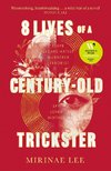 8 Lives of a Century-Old Trickster