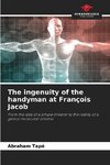 The ingenuity of the handyman at François Jacob