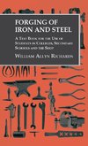 Forging of Iron and Steel - A Text Book for the Use of Students in Colleges, Secondary Schools and the Shop