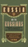 Russia and the Russians - Comprising an Account of the Czar Nicholas and the House of Romanoff with a Sketch of the Progress and Encroachents of Russi