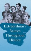 Extraordinary Nurses Throughout History